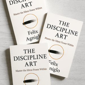 The Discipline Art – Master the Silent Power Within